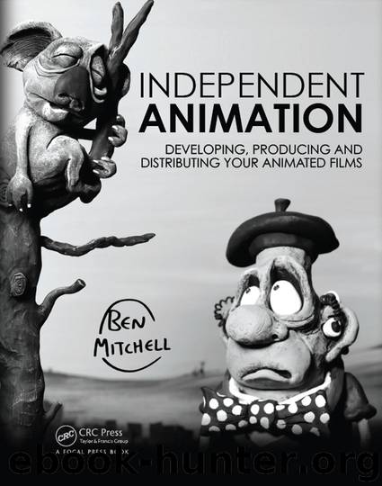 Independent Animation: Developing, Producing and Distributing Your Animated Films by Ben Mitchell