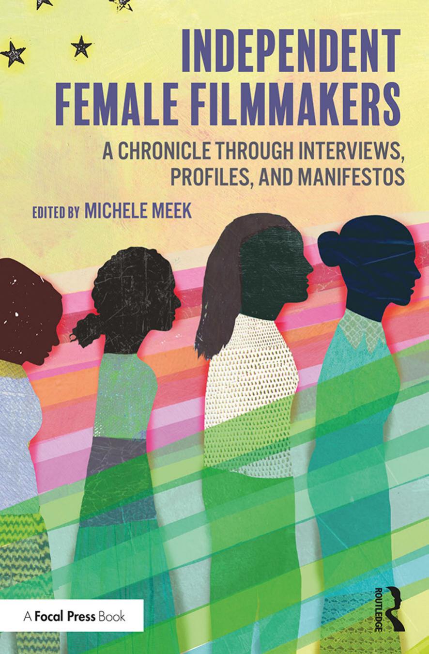 Independent Female Filmmakers: A Chronicle through Interviews, Profiles, and Manifestos by Michele Meek (editor)