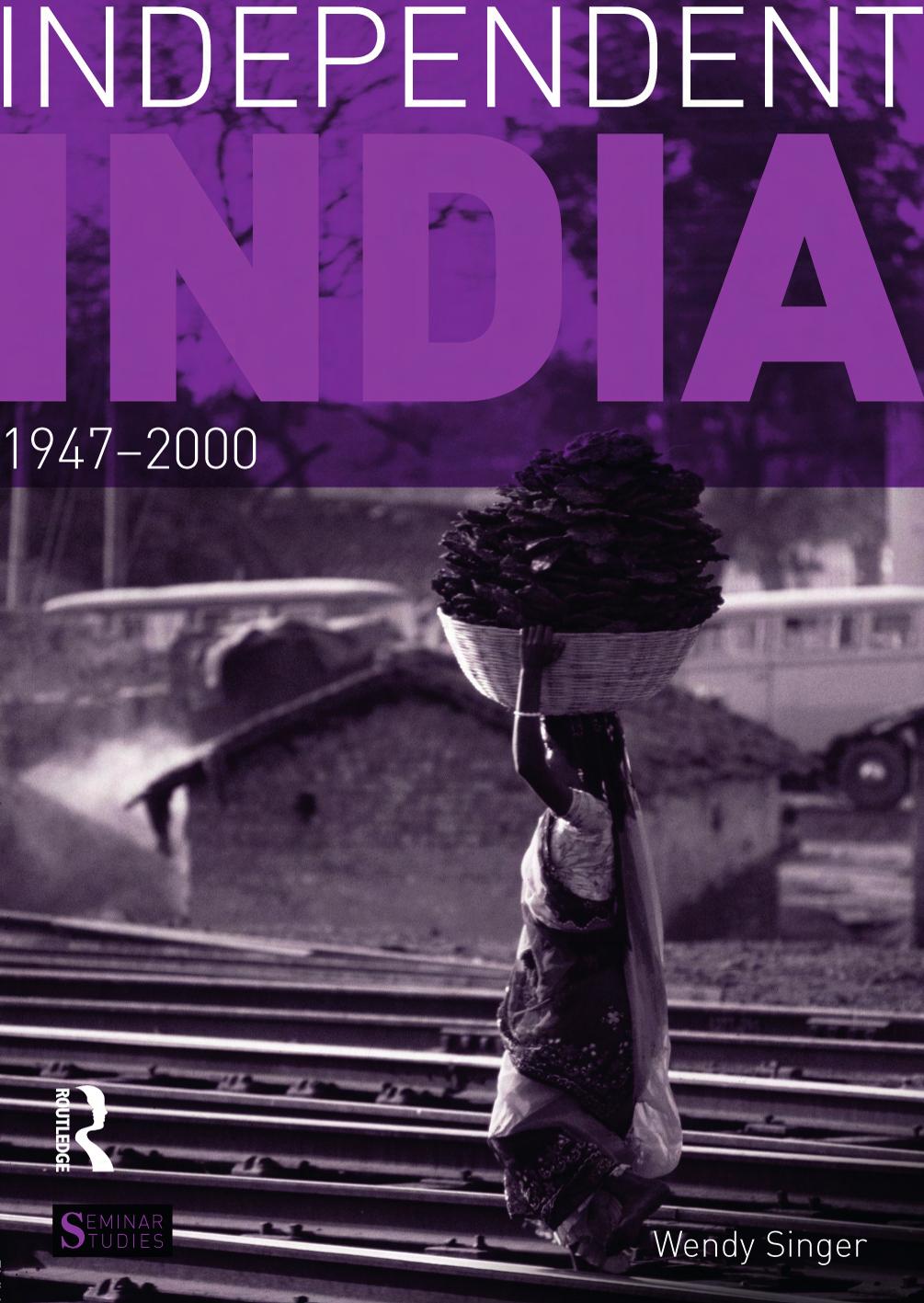 Independent India, 1947-2000 by Wendy Singer