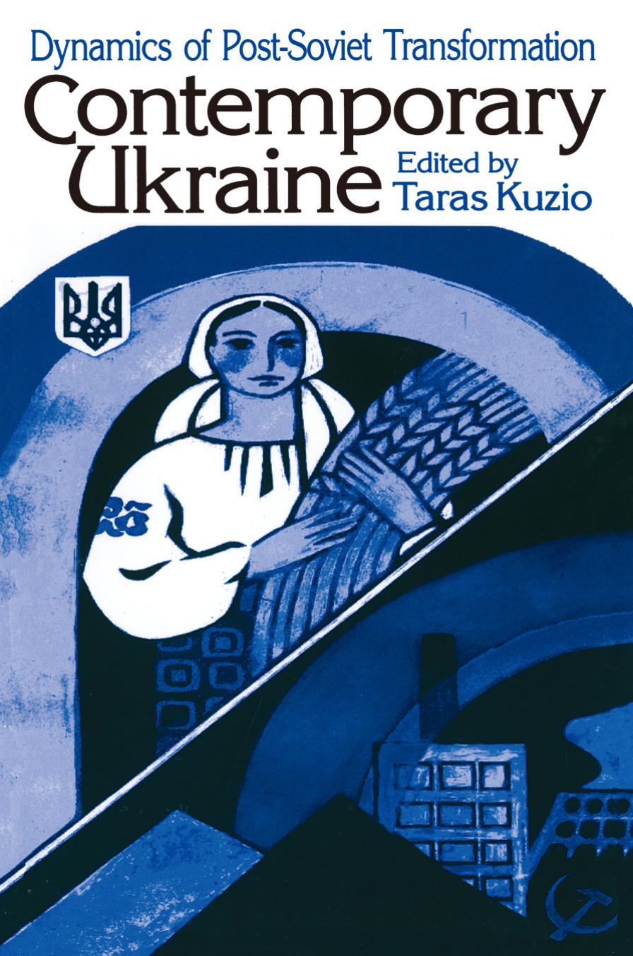 Independent Ukraine: Nation-state Building and Post-communist Transition (Contemporary Ukraine: Dynamics of Post-Soviet Transformation) by Taras Kuzio