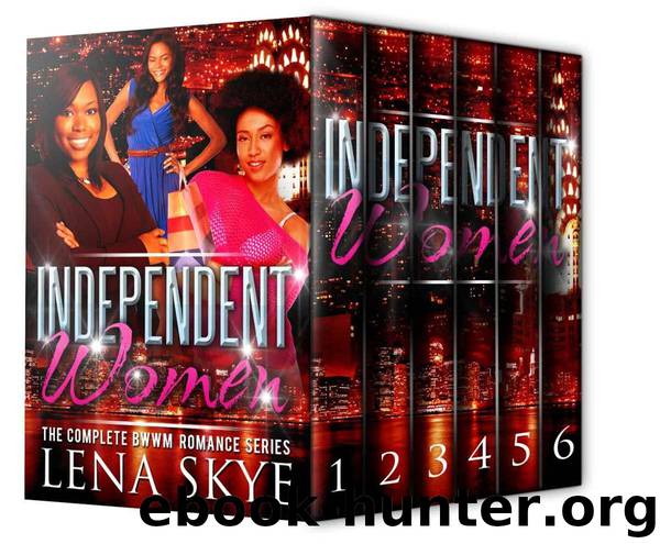 Independent Women - the Complete BWWM Romance Series Boxset by Lena Skye