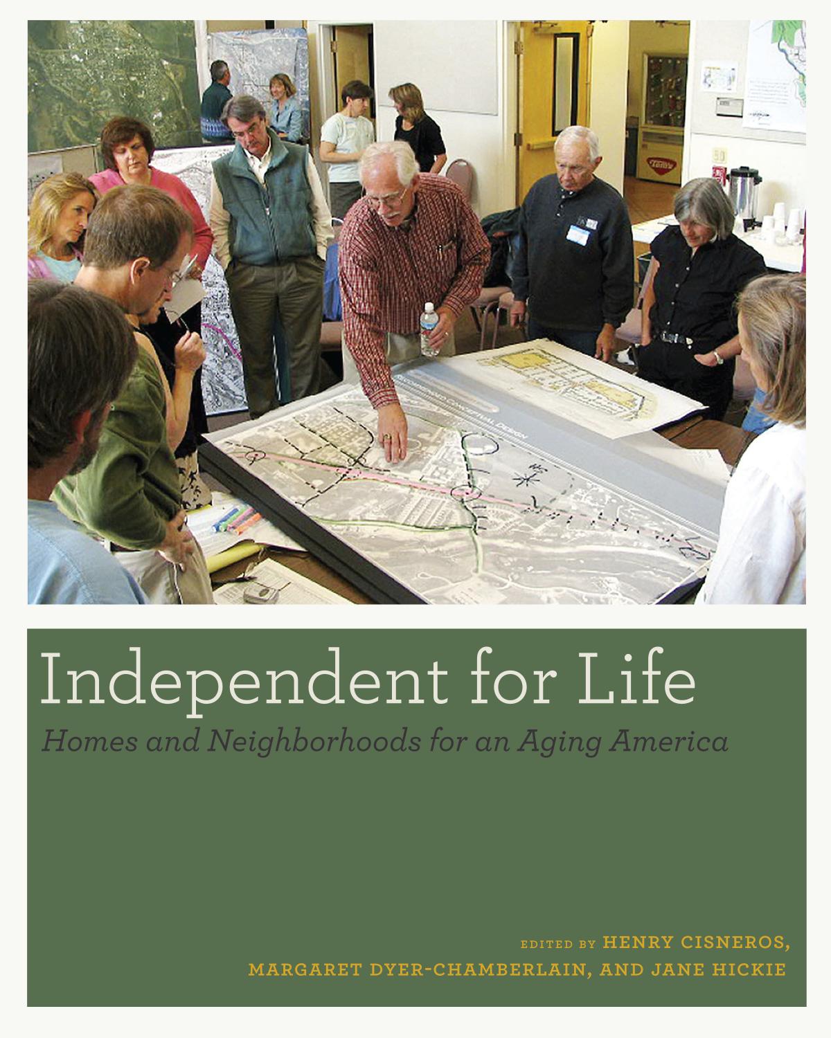 Independent for Life: Homes and Neighborhoods for an Aging America by Henry Cisneros; Margaret Dyer-Chamberlain; Jane Hickie
