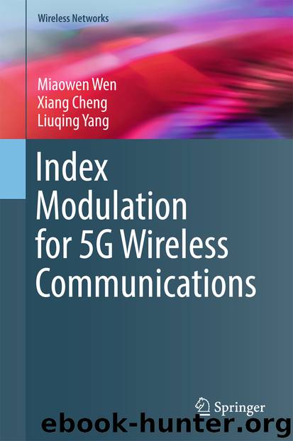 Index Modulation for 5G Wireless Communications by Miaowen Wen Xiang Cheng & Liuqing Yang