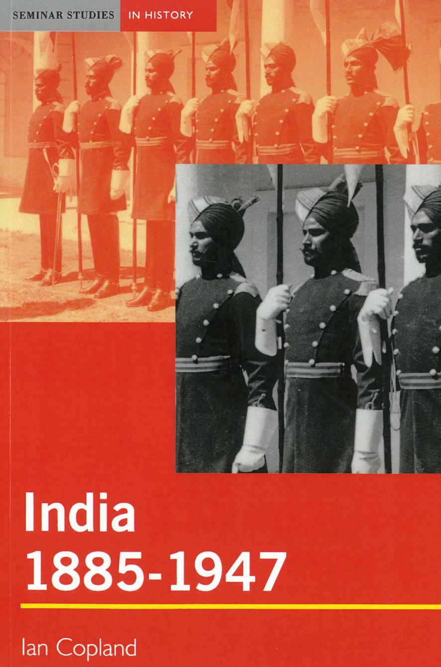 India 1885-1947: The Unmaking of an Empire by Ian Copland