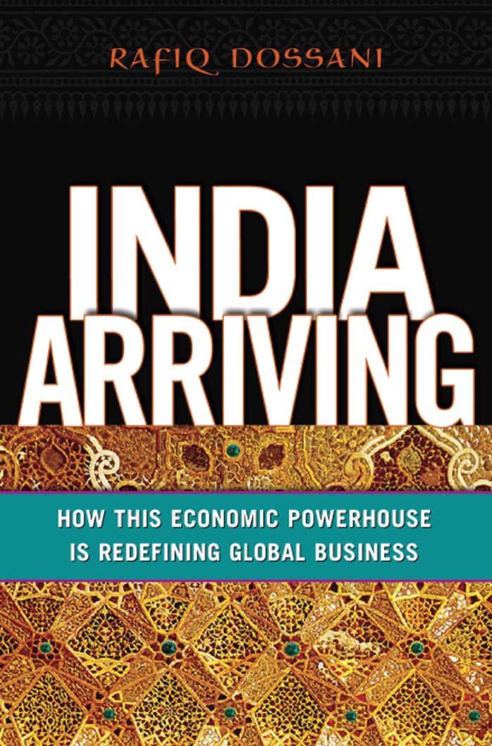 India Arriving: How This Economic Powerhouse Is Redefining Global Business by Rafiq Dossani