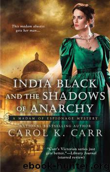 India Black and the Shadows of Anarchy (A Madam of Espionage Mystery) by Carol K. Carr