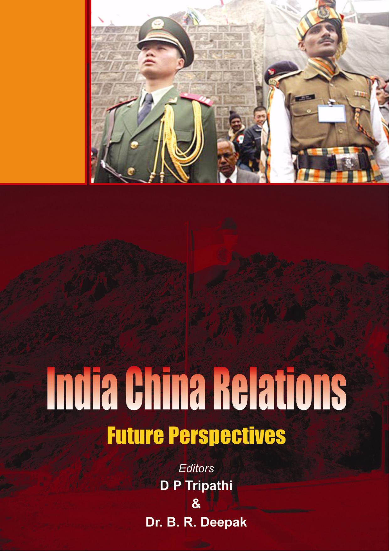 India China relations future perspectives by B. R. Deepak; Devi Prasad Tripathi