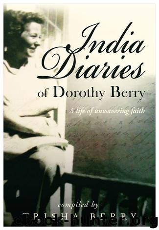India Diaries of Dorothy Berry: A Life of Unwavering Faith by Trisha Berry