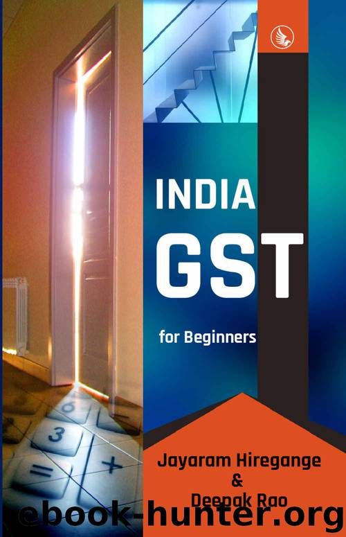 India GST for Beginners by Jayaram Hiregange & Deepak Rao