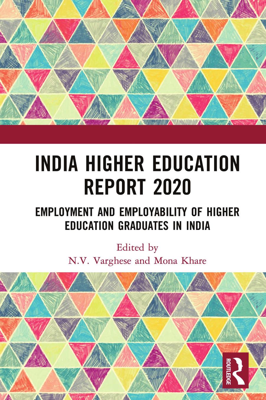 India Higher Education Report 2020: Employment and Employability of Higher Education Graduates in India by N.V. Varghese (editor) Mona Khare (editor)