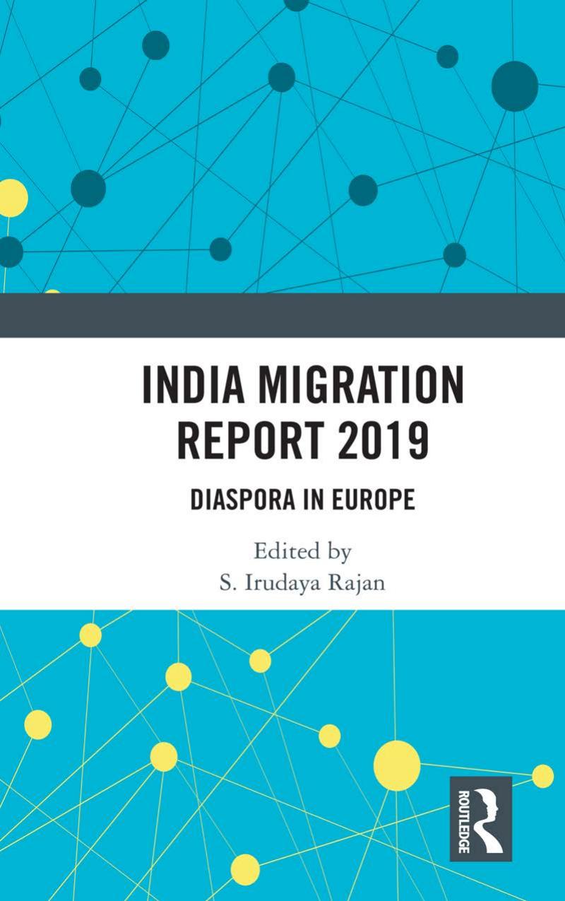 India Migration Report 2019: Diaspora in Europe by S. Irudaya Rajan