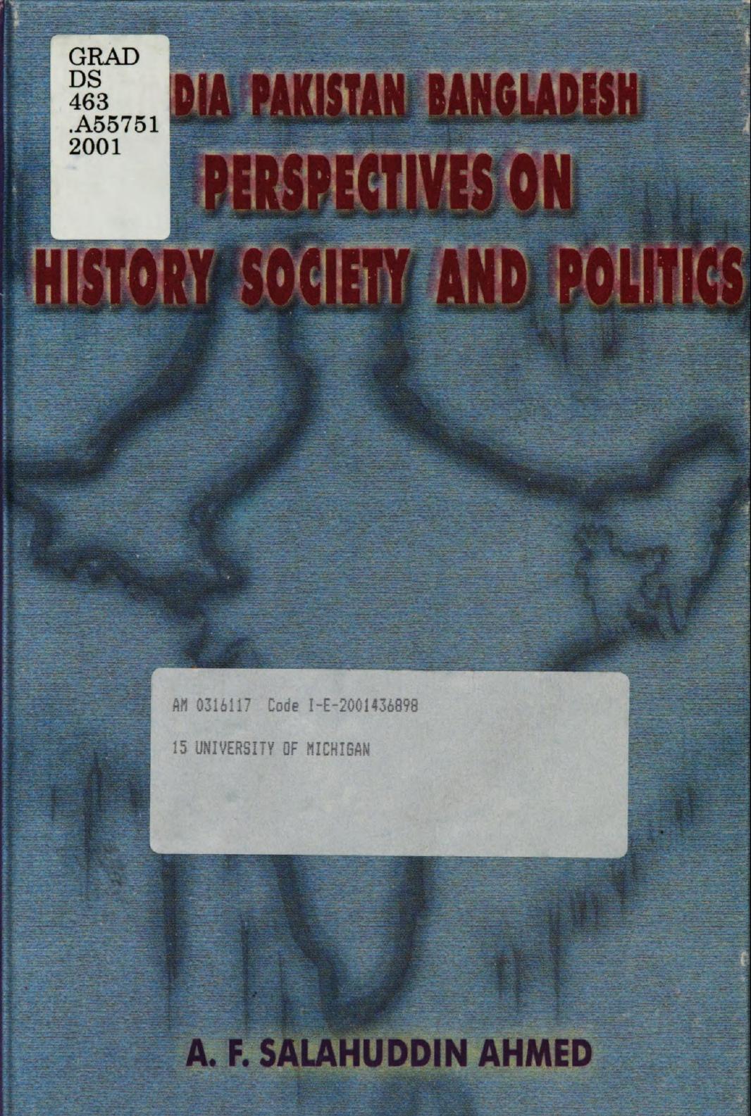 India Pakistan Bangladesh : perspectives on history, society, and politics by A. F. Salahuddin Ahmed