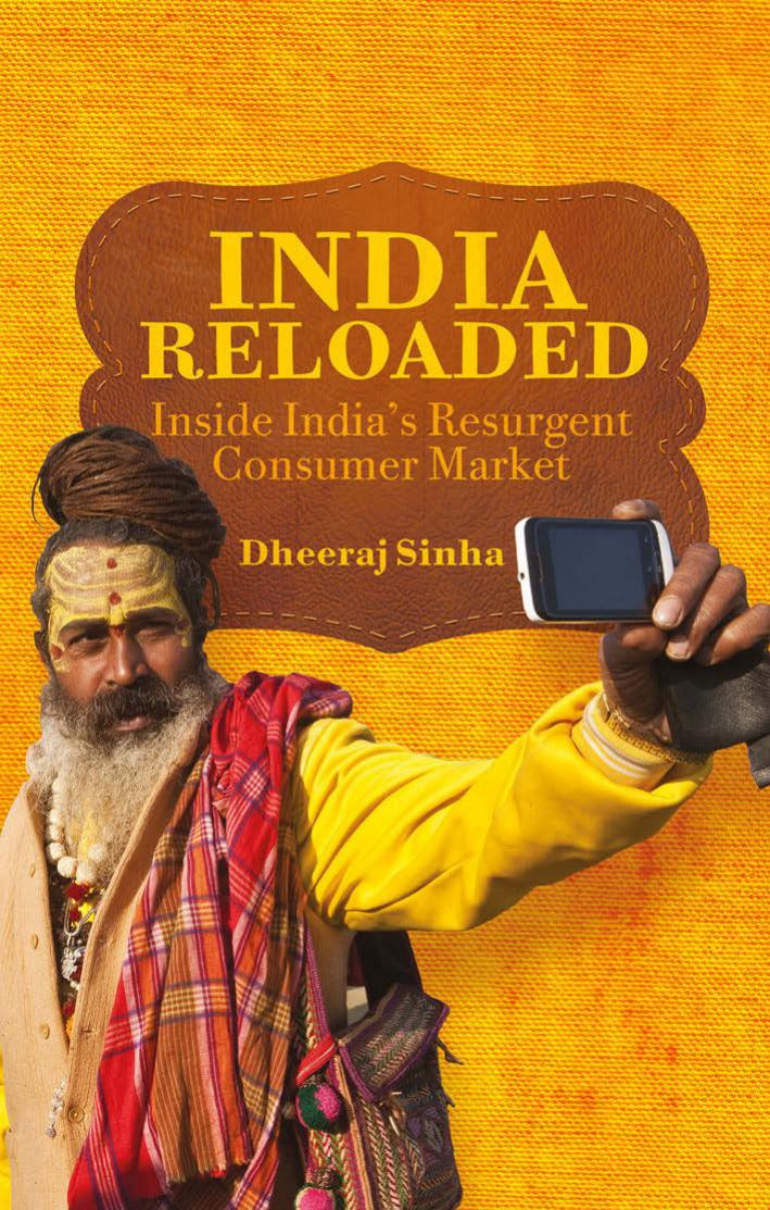 India Reloaded: Inside Indiaâs Resurgent Consumer Market by Dheeraj Sinha (auth.)