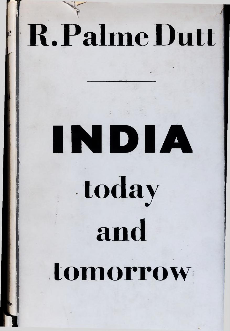 India Today and Tomorrow: Revised & Abridged Edition of India Today by R. Palme Dutt