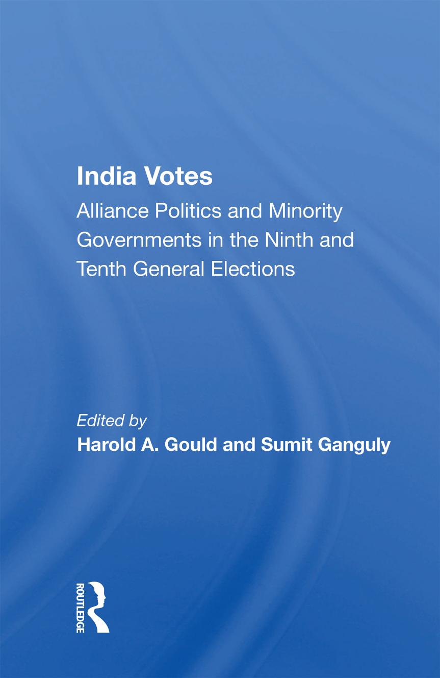 India Votes: Alliance Politics And Minority Governments In The Ninth And Tenth General Elections by Harold A Gould Sumit Ganguly