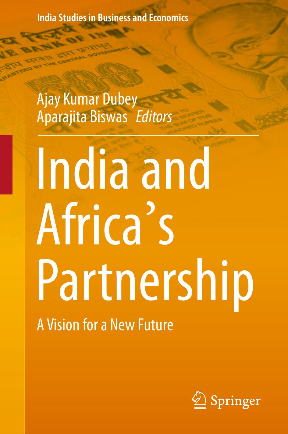 India and Africa's Partnership: A Vision for a New Future by Ajay Kumar Dubey Aparajita Biswas (eds.)