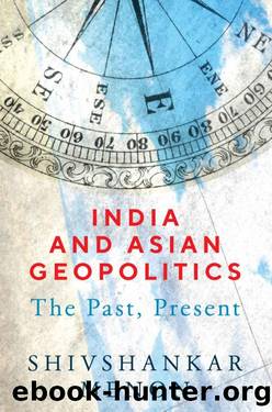 India and Asian Geopolitics by Shivshankar Menon
