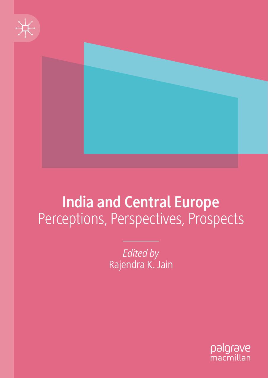 India and Central Europe: Perceptions, Perspectives, Prospects by Rajendra K. Jain
