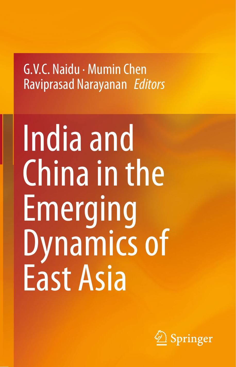 India and China in the Emerging Dynamics of East Asia by G. V. C. Naidu Mumin Chen Raviprasad Narayanan (eds.)