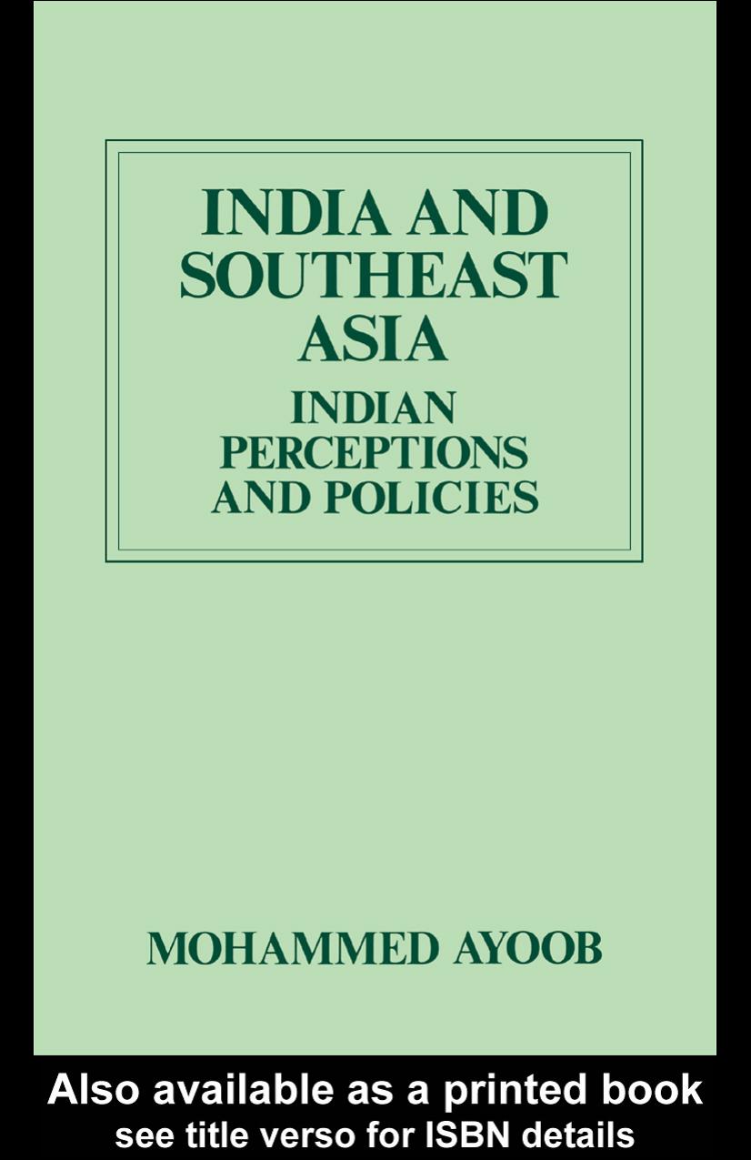 India and Southeast Asia: Indian Perceptions and Policies (International Politics in Asia Series) by Mohammed Ayoob