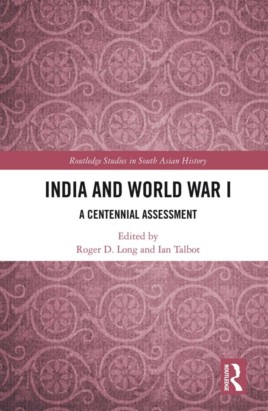 India and World War I by Roger D. Long Ian Talbot