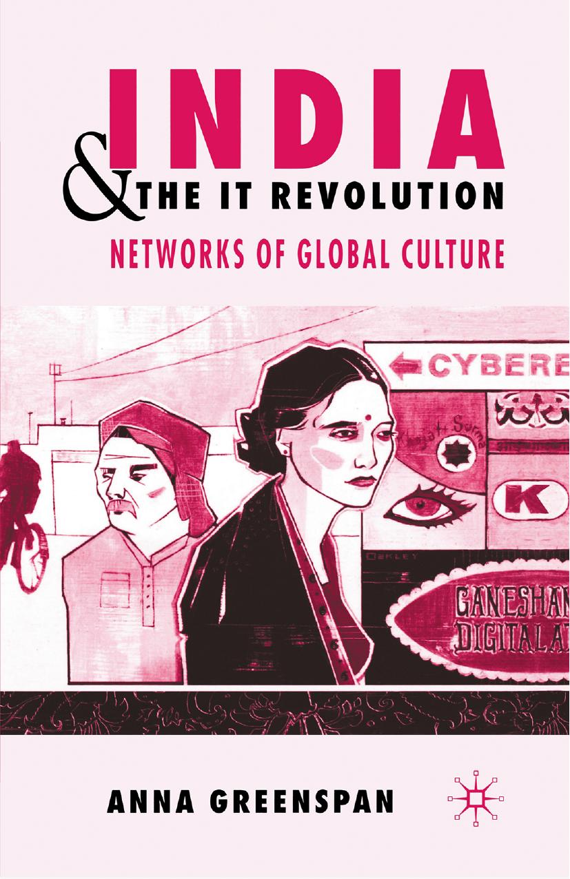 India and the IT Revolution: Networks of Global Culture by Anna Greenspan (auth.)