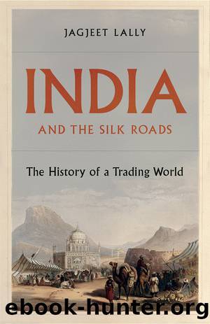 India and the Silk Roads by Jagjeet Lally