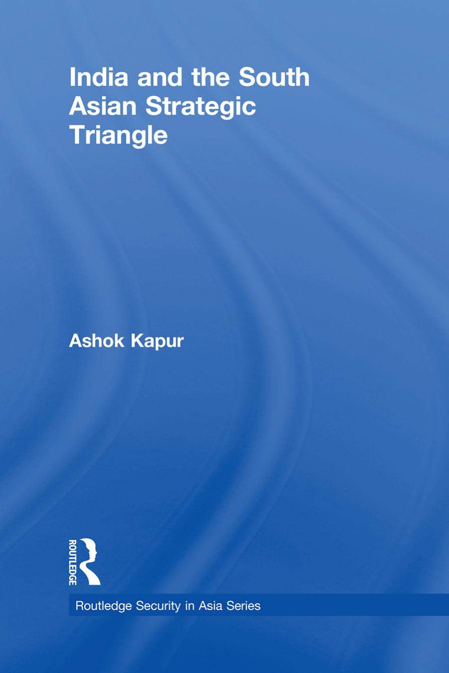 India and the South Asian strategic triangle by Ashok Kapur