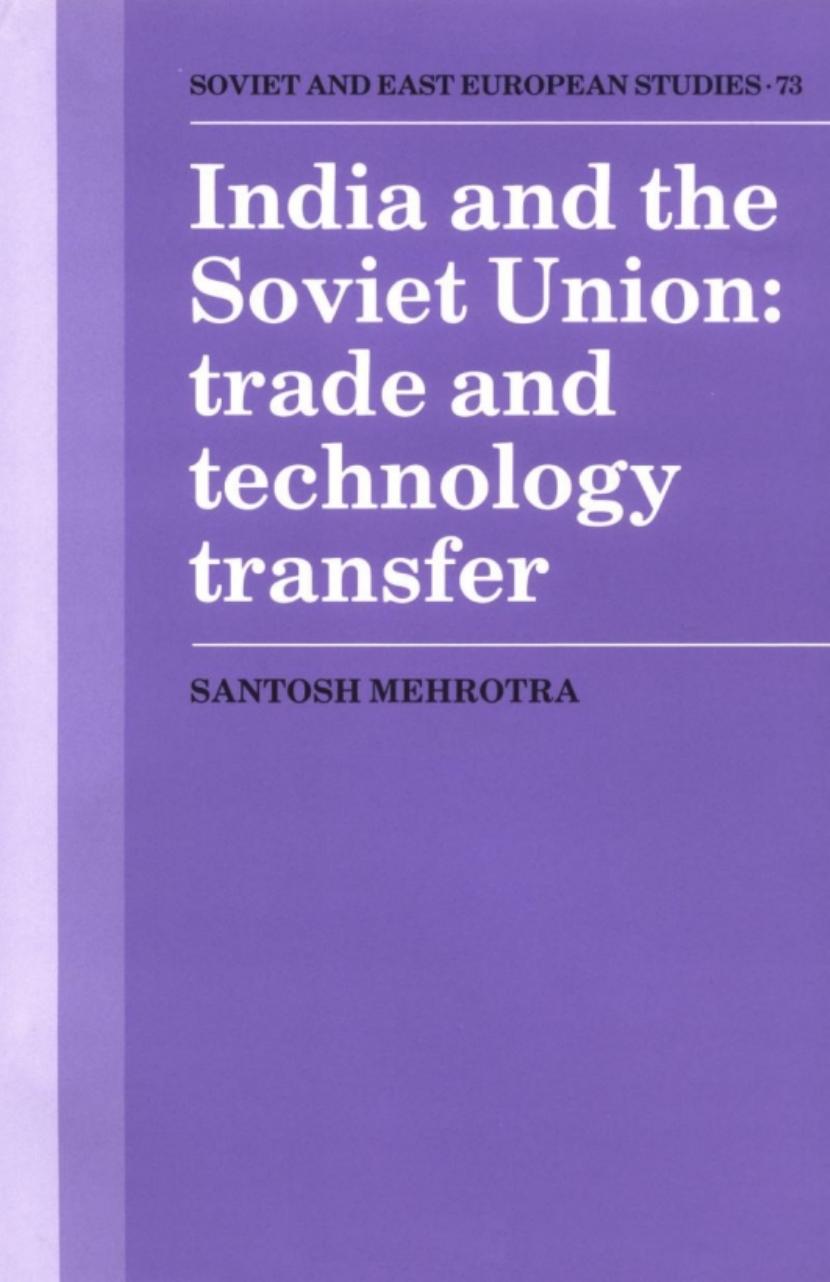 India and the Soviet Union: Trade and Technology Transfer by Santosh K. Mehrotra
