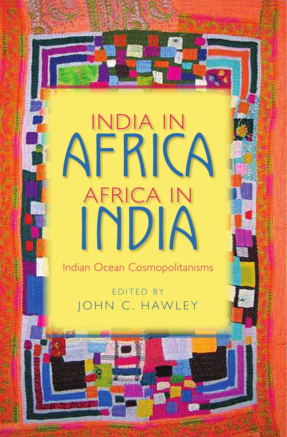 India in Africa, Africa in India: Indian Ocean Cosmopolitanisms by John C. Hawley
