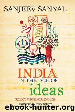 India in the Age of Ideas: Select Writings: 2006-2018 by Sanjeev Sanyal