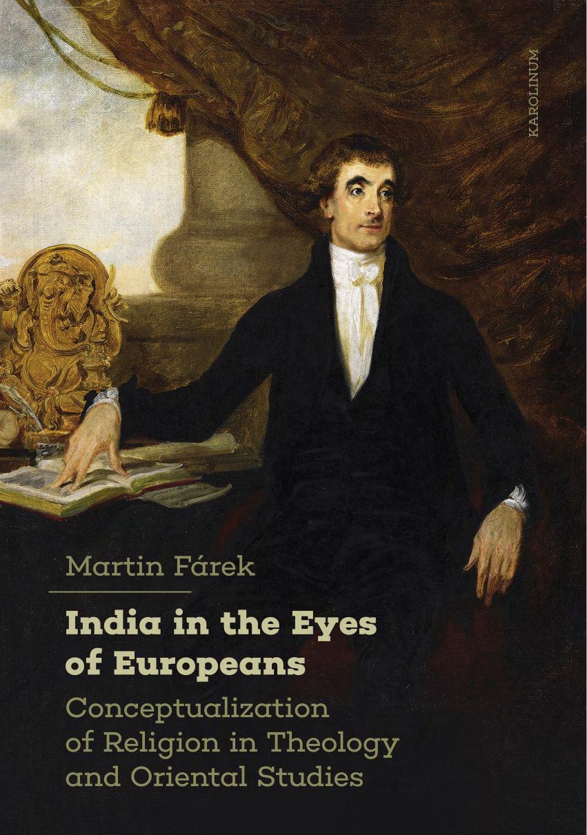India in the Eyes of Europeans: Conceptualization of Religion in Theology and Oriental Studies by Martin Fárek