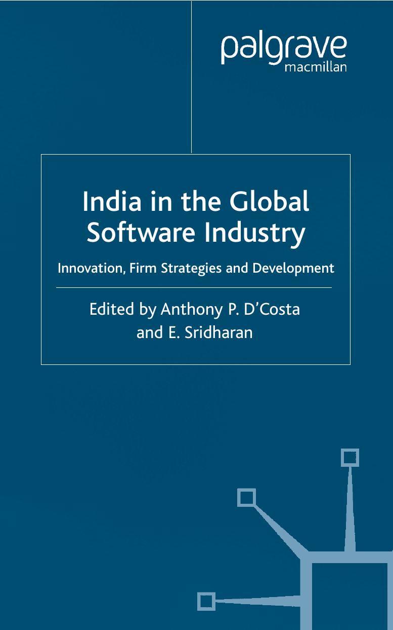 India in the Global Software Industry: Innovation, Firm Strategies and Development by Anthony P. D'Costa E. Sridharan