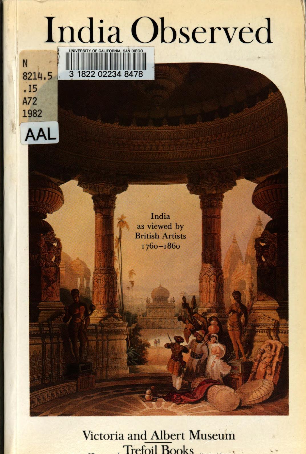 India observed: India as viewed by British artists, 1760-1860 : an exhibition organised by the Library of the Victoria and Albert Museum as part of the Festival of India, 26 April-5 July 1982 by Mildred Archer