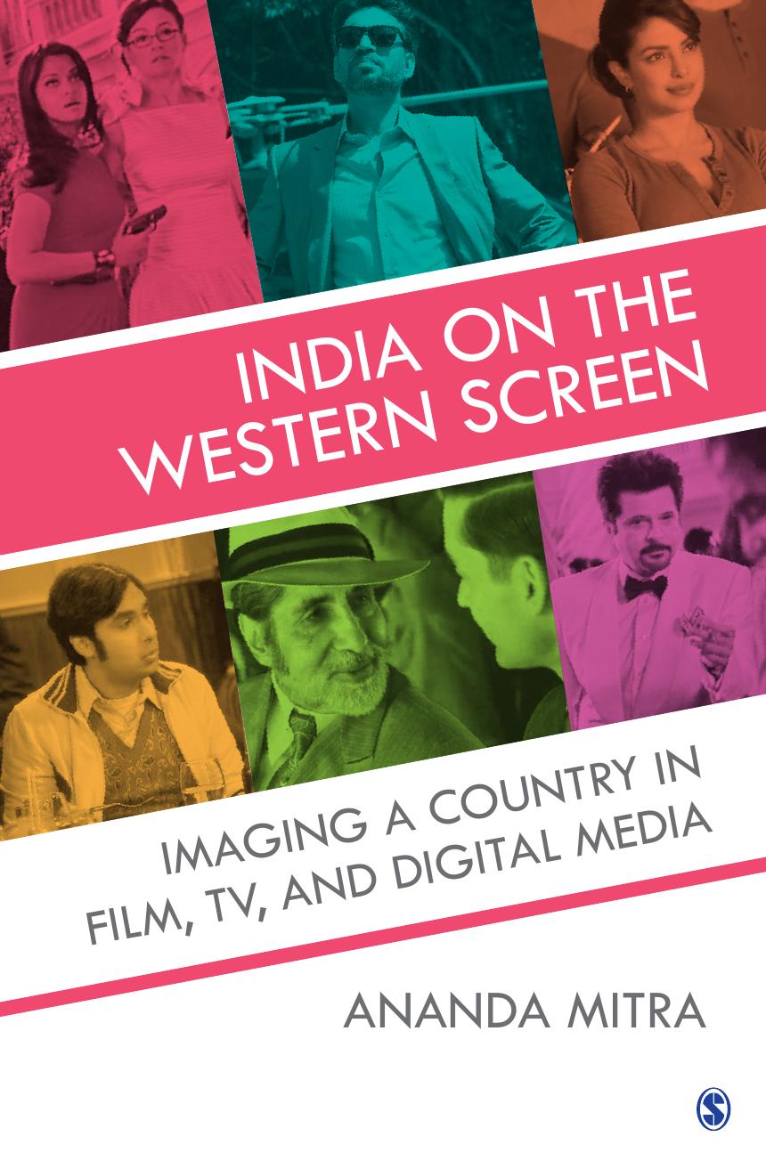 India on the Western Screen: Imaging a Country in Film, TV, and Digital Media by Ananda Mitra