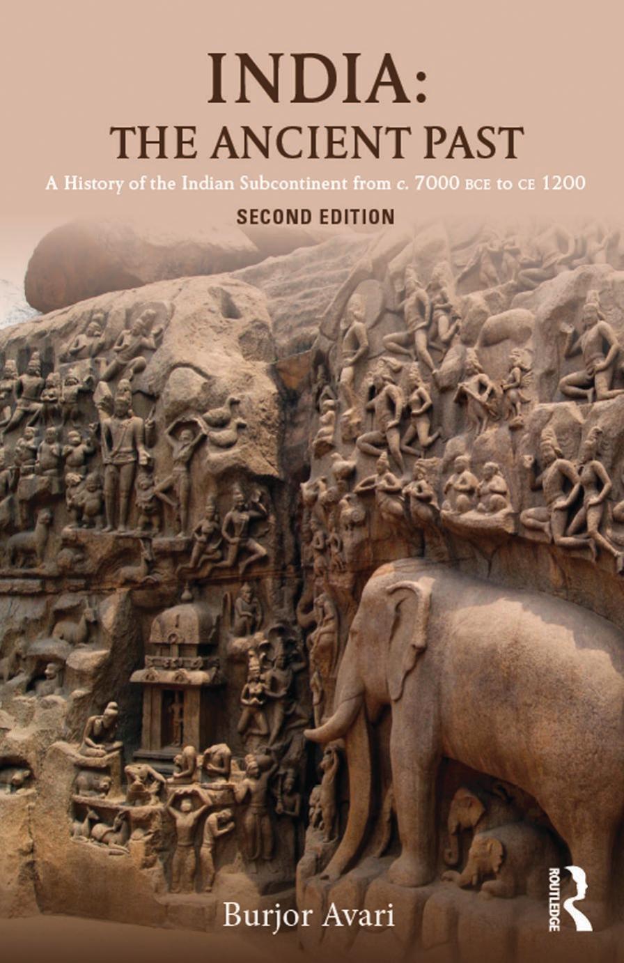 India the ancient past: a history of the Indian subcontinent from c. 7000 BCE to CE 1200 by Avari Burjor