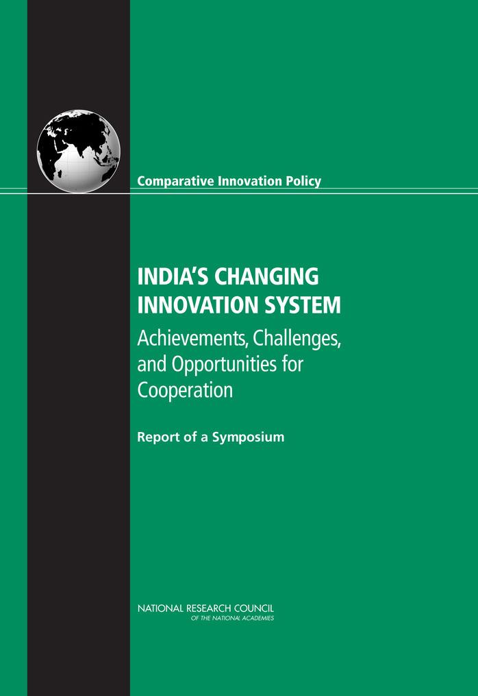 India's Changing Innovation System: Achievements, Challenges, and Opportunities for Cooperation: Report of a Symposium by Committee on Comparative Innovation Policy