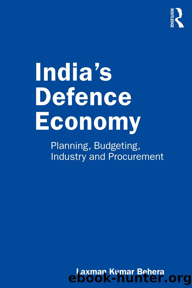 India's Defence Economy: Planning, Budgeting, Industry and Procurement by Laxman Kumar Behera