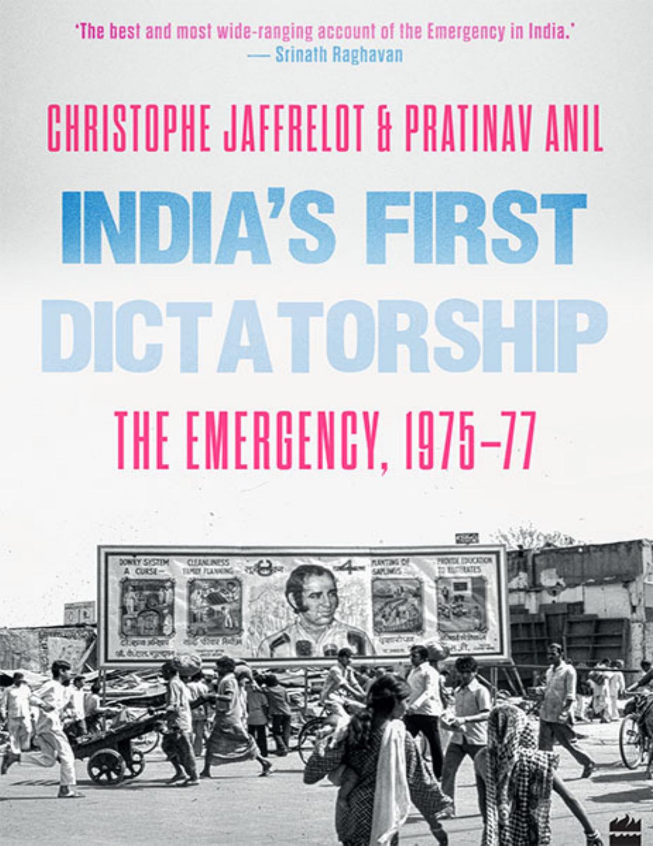 India's First Dictatorship: The Emergency, 1975-1977 by Christophe Jaffrelot; Pratinav Anil