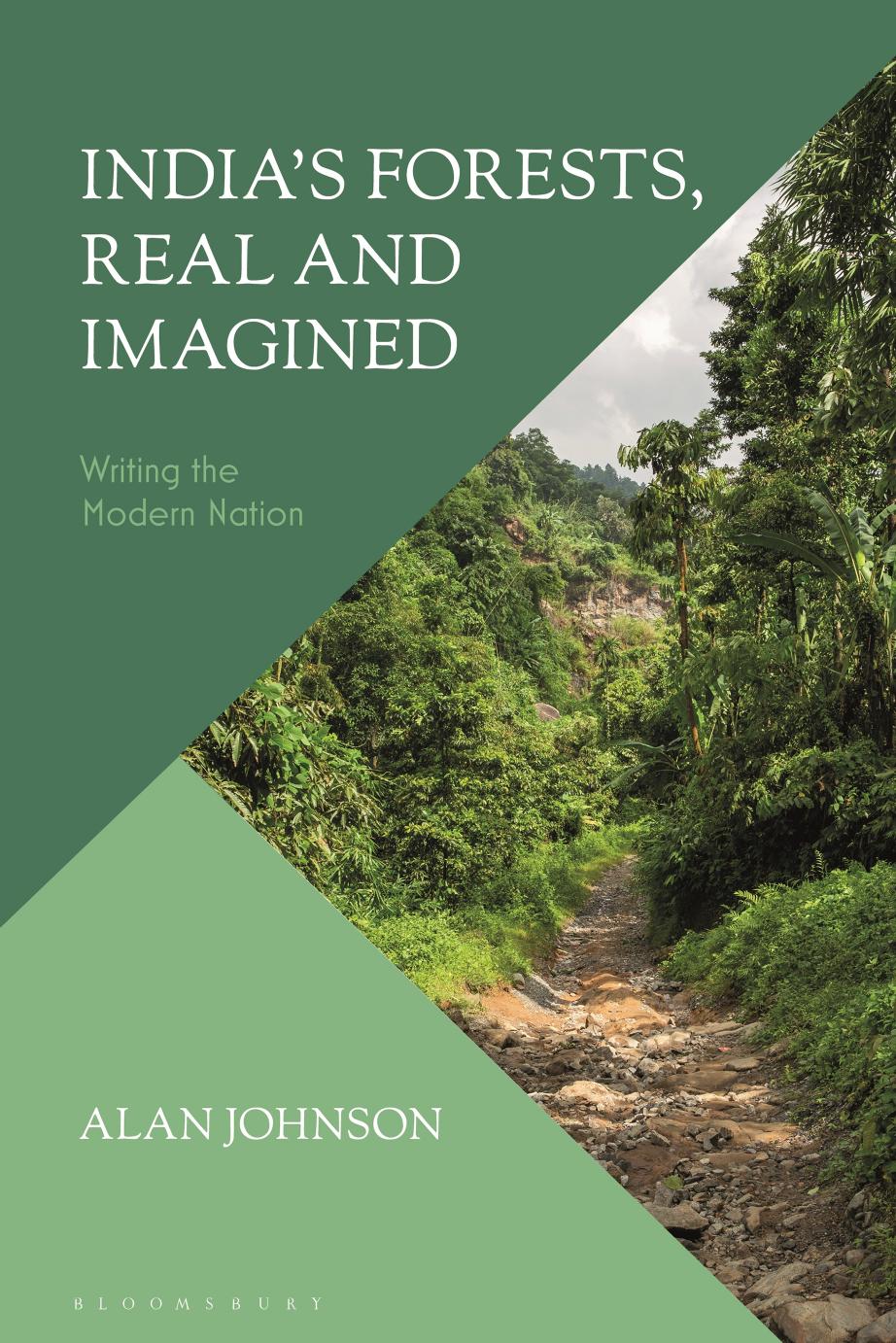India's Forests, Real and Imagined: Writing the Modern Nation by Alan Johnson