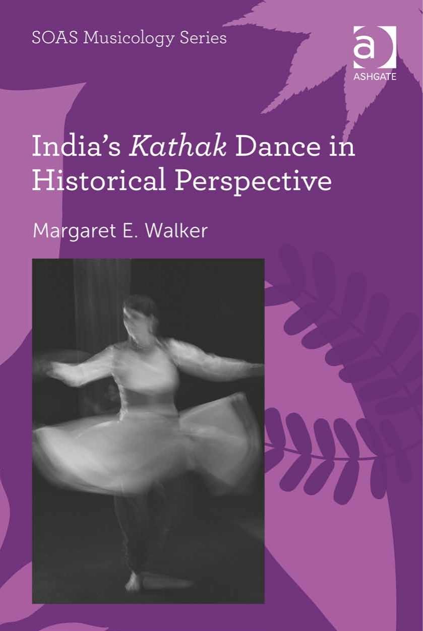 India's Kathak Dance in Historical Perspective by Margaret E. Walker