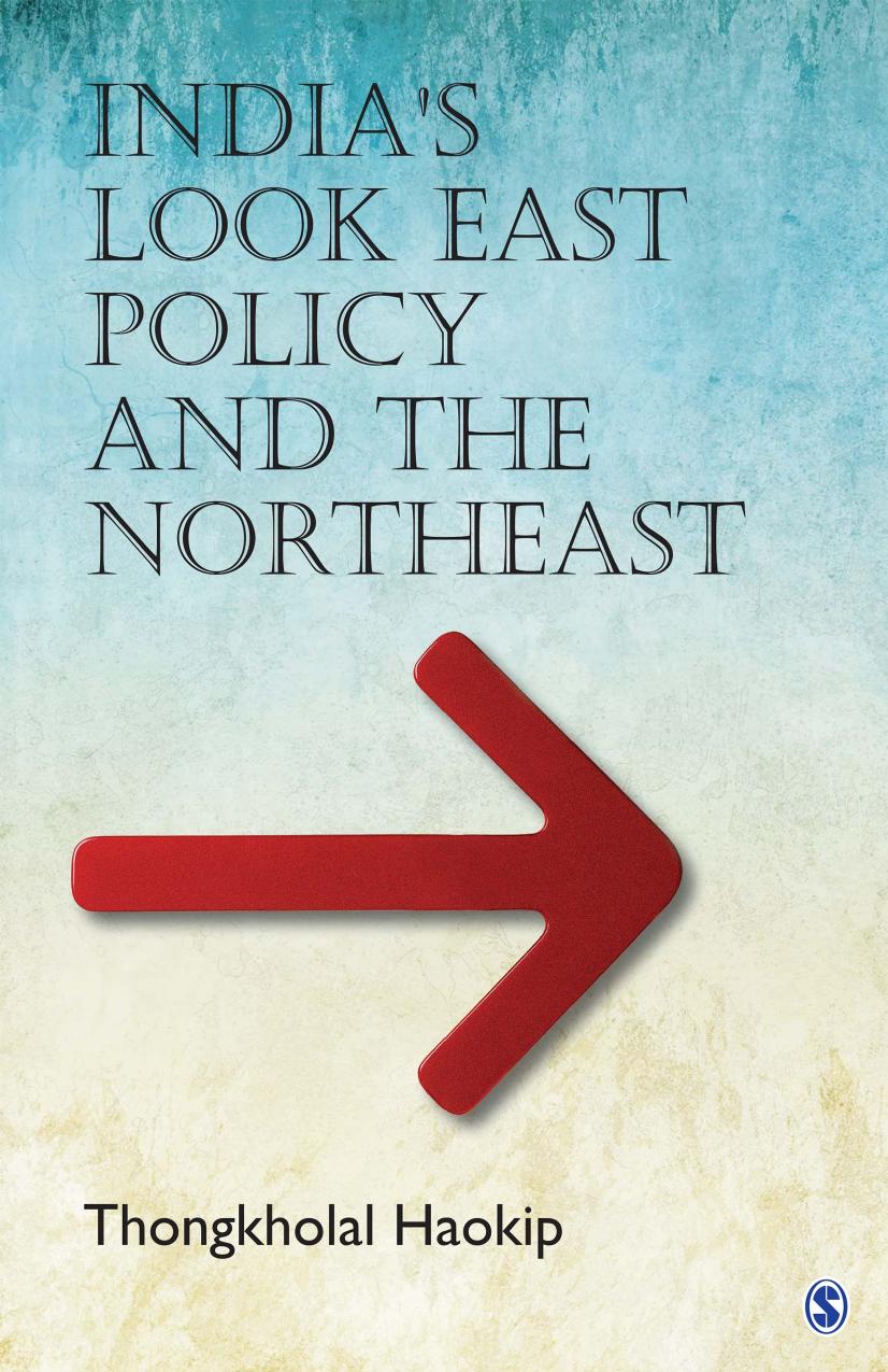 India's Look East Policy and the Northeast by Haokip Thongkholal