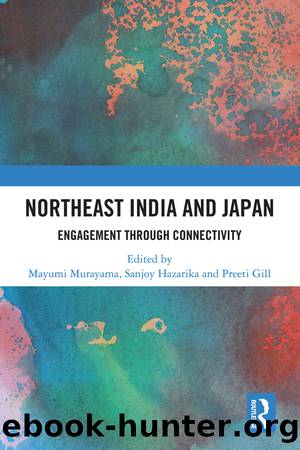 India's North-East and Japan by Mayumi Murayama Sanjoy Hazarika Preeti Gill
