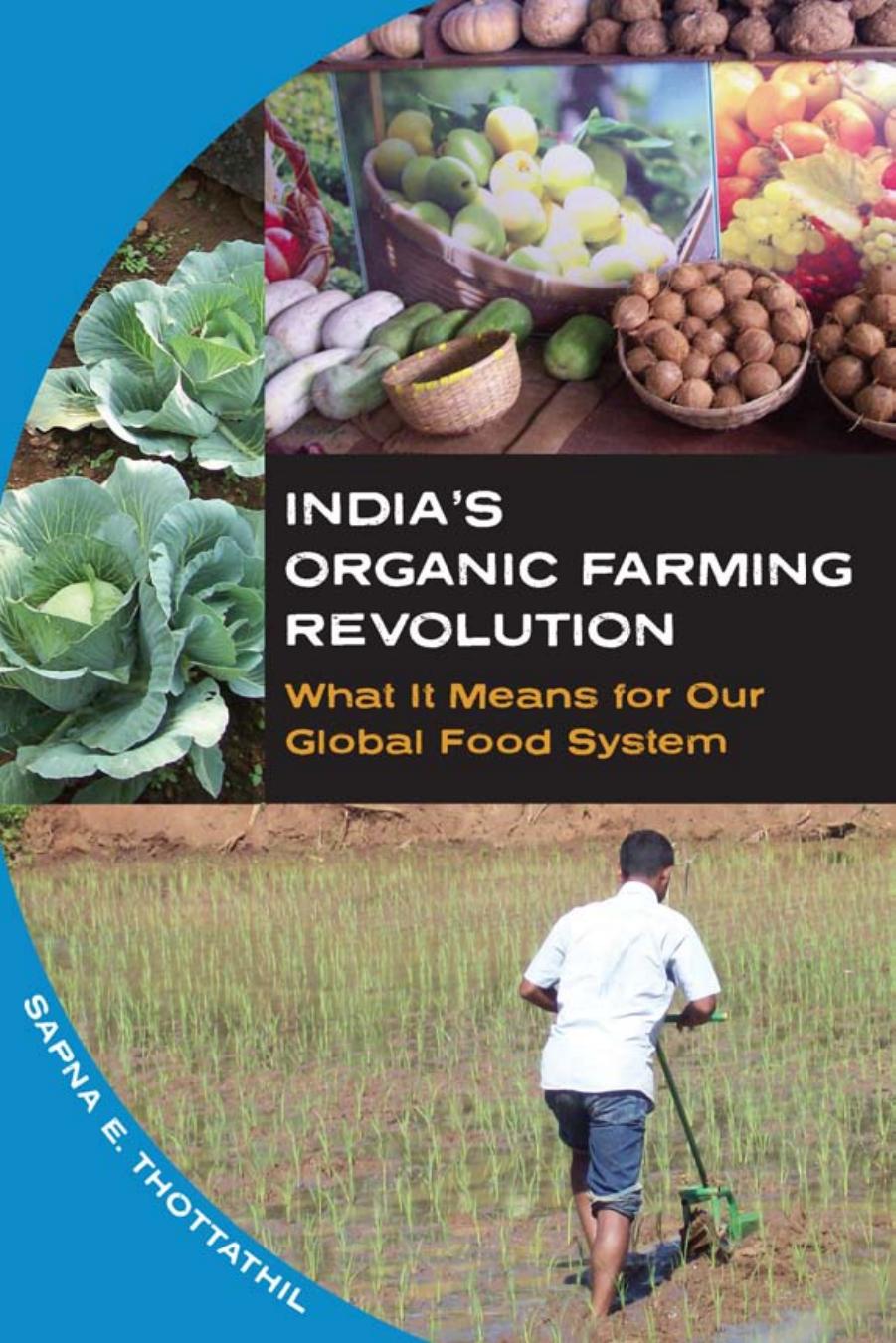 India's Organic Farming Revolution: What It Means for Our Global Food System by Sapna E. Thottathil