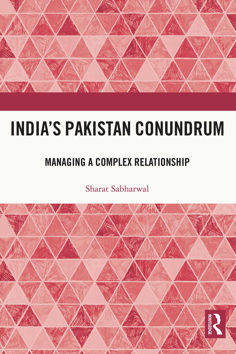 India's Pakistan Conundrum: Managing a Complex Relationship by Sharat Sabharwal