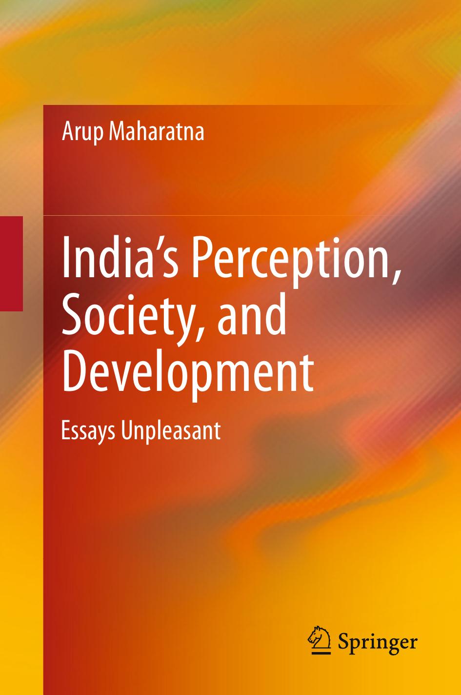 India's Perception, Society, and Development: Essays Unpleasant by Arup Maharatna