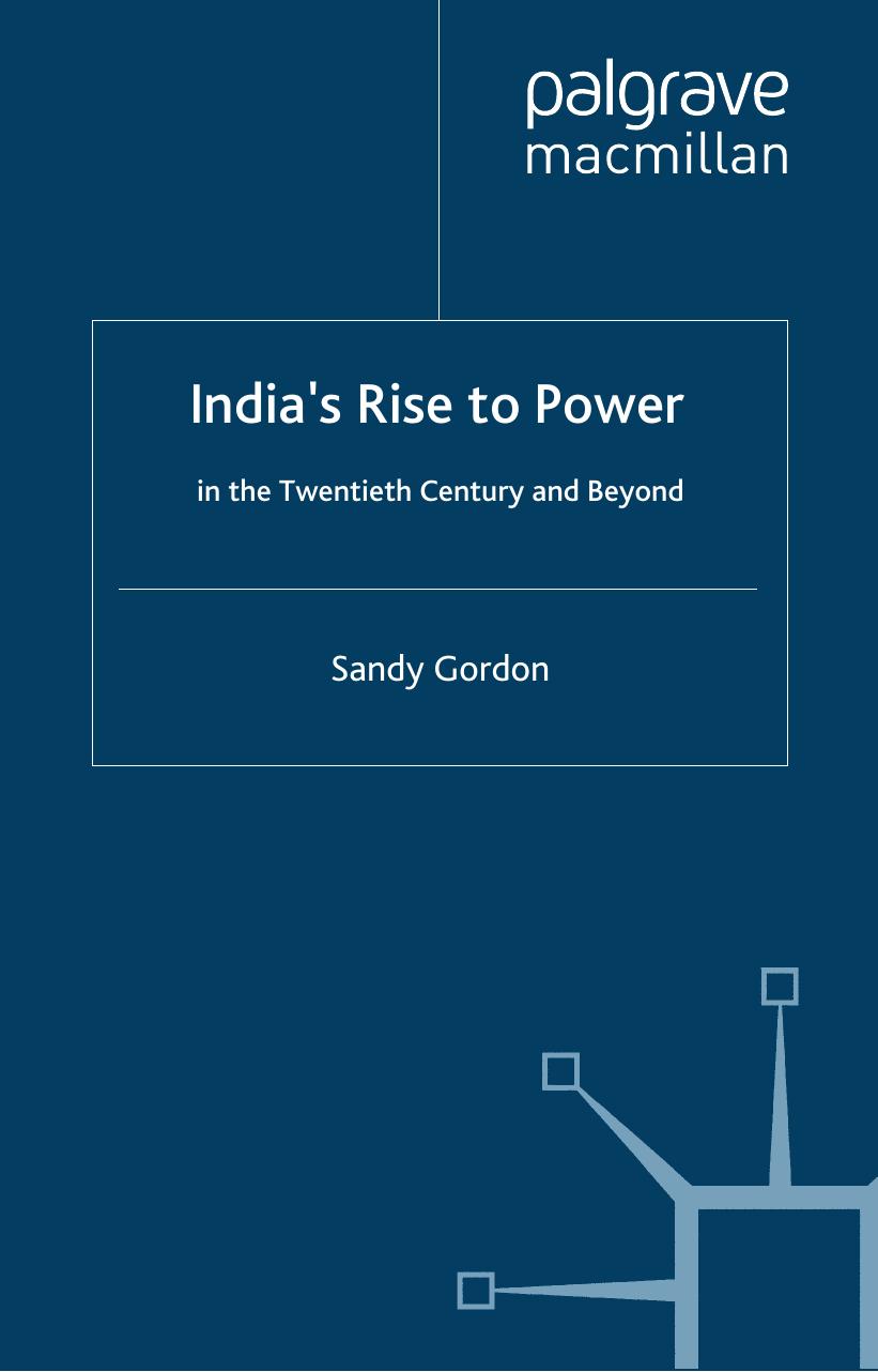 India's Rise to Power in the Twentieth Century and Beyond by Sandy Gordon