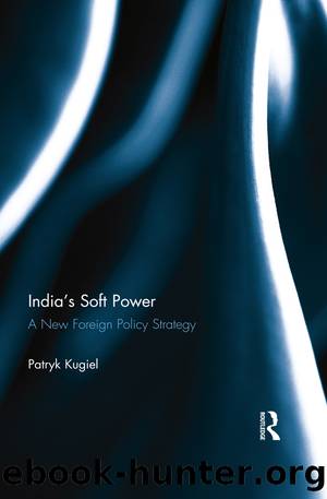 India's Soft Power: A New Foreign Policy Strategy by Patryk Kugiel