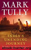 India's Unending Journey_Finding Balance in a Time of Change by Mark Tully