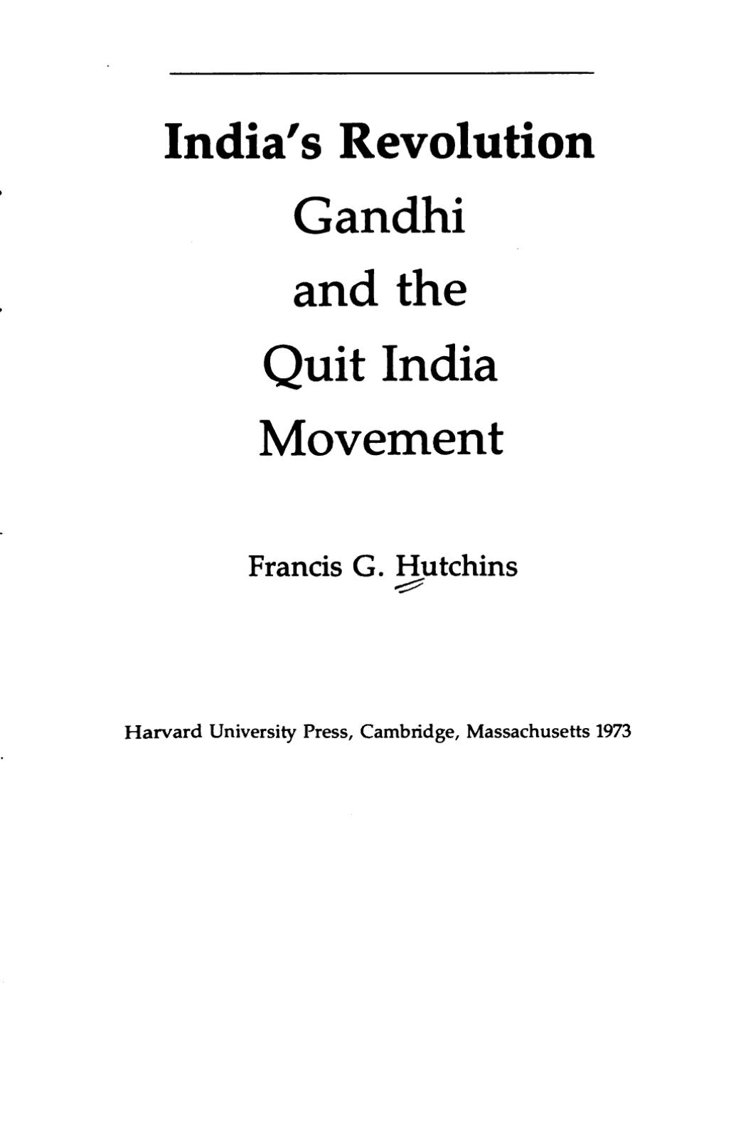 India's revolution; Gandhi and the Quit India movement by Francis G. Hutchins